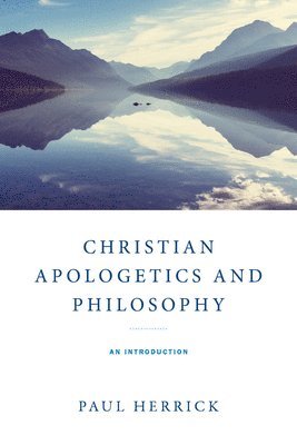 Christian Apologetics and Philosophy 1