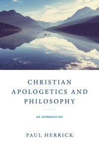 bokomslag Christian Apologetics and Philosophy