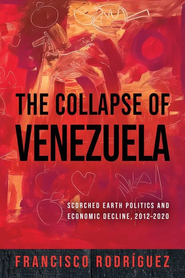 Francisco Rodríguez - Collapse of Venezuela, Inbunden