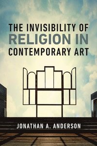 bokomslag The Invisibility of Religion in Contemporary Art