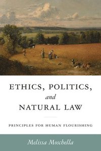 bokomslag Ethics, Politics, and Natural Law