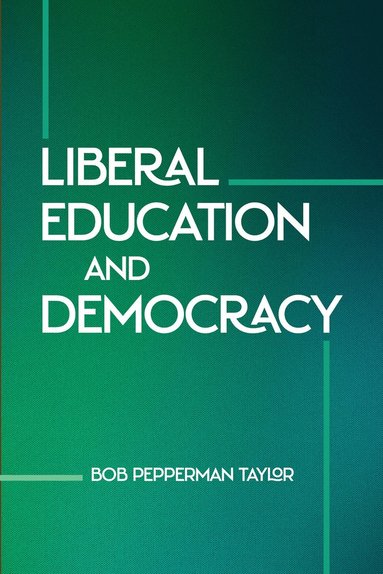 bokomslag Liberal Education and Democracy