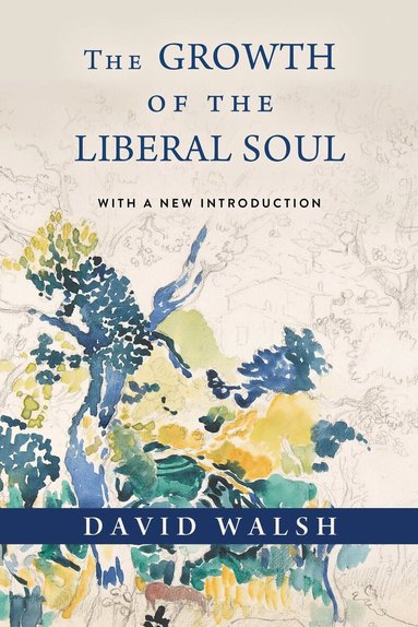 David Walsh - Growth of the Liberal Soul, Häftad