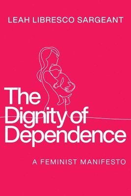 The Dignity of Dependence 1