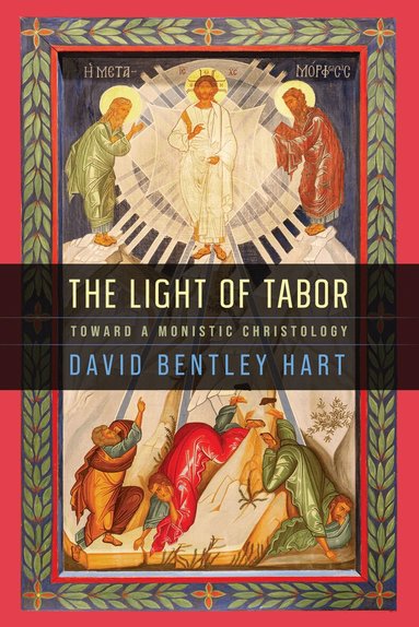 David Bentley Hart - Light of Tabor, Inbunden