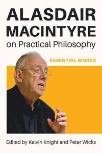 bokomslag Alasdair MacIntyre on Practical Philosophy: Essential Works