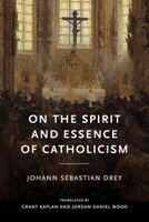 Johann Sebastian Drey - On the Spirit and Essence of Catholicism, Inbunden. Tillgänglighet: Kommande