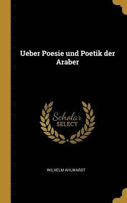 Ueber Poesie Und Poetik Der Araber 1