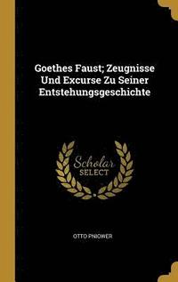 bokomslag Goethes Faust; Zeugnisse Und Excurse Zu Seiner Entstehungsgeschichte