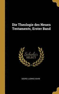 bokomslag Die Theologie Des Neuen Testaments, Erster Band