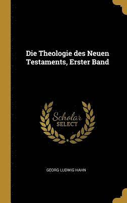 bokomslag Die Theologie Des Neuen Testaments, Erster Band