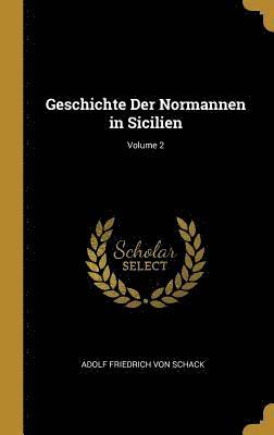 Geschichte Der Normannen in Sicilien; Volume 2 1