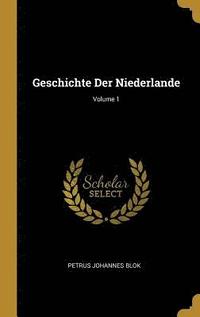 bokomslag Geschichte Der Niederlande; Volume 1