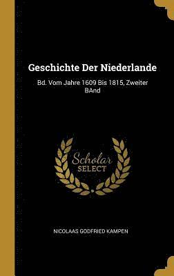 bokomslag Geschichte Der Niederlande: Bd. Vom Jahre 1609 Bis 1815, Zweiter Band