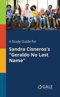 bokomslag A Study Guide for Sandra Cisneros's &quot;Geraldo No Last Name&quot;