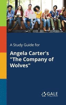 Cengage Learning Gale - Study Guide for Angela Carter's "The Company of Wolves", Häftad