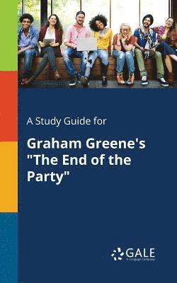 Cengage Learning Gale - Study Guide for Graham Greene's "The End of the Party", Häftad