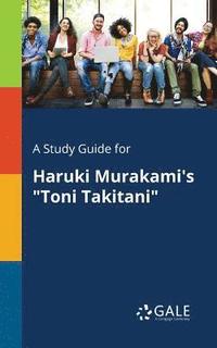 bokomslag A Study Guide for Haruki Murakami's &quot;Toni Takitani&quot;