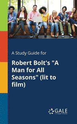 Cengage Learning Gale - Study Guide for Robert Bolt's "A Man for All Seasons" (lit to Film), Häftad