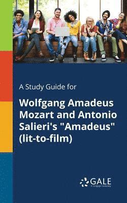 Cengage Learning Gale - Study Guide for Wolfgang Amadeus Mozart and Antonio Salieri's "Amadeus" (lit-to-film), Häftad