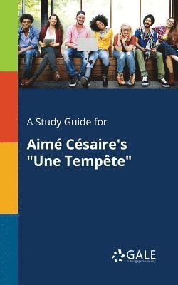 Cengage Learning Gale - Study Guide for Aimé Césaire's "Une Tempête", Häftad