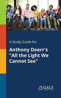 bokomslag A Study Guide for Anthony Doerr's &quot;All the Light We Cannot See&quot;