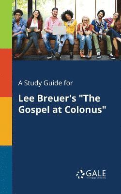 A Study Guide for Lee Breuer's &quot;The Gospel at Colonus&quot; 1