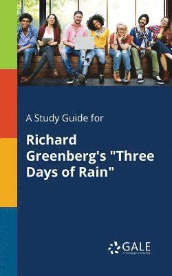 A Study Guide for Richard Greenberg's &quot;Three Days of Rain&quot; 1