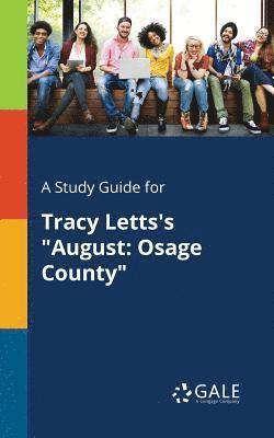 A Study Guide for Tracy Letts's &quot;August 1