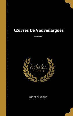 Oeuvres de Vauvenargues; Volume 1 1