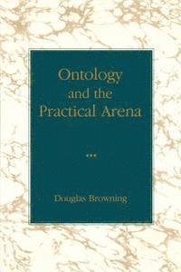 Ontology and the Practical Arena 1