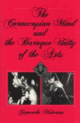 The Cornucopian Mind and the Baroque Unity of the Arts 1