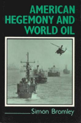 bokomslag American Hegemony and World Oil