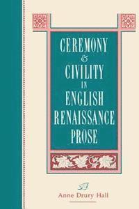 bokomslag Ceremony and Civility in English Renaissance Prose