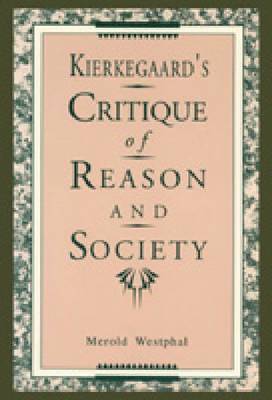 Kierkegaard's Critique of Reason and Society 1