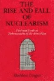bokomslag The Rise and Fall of Nuclearism