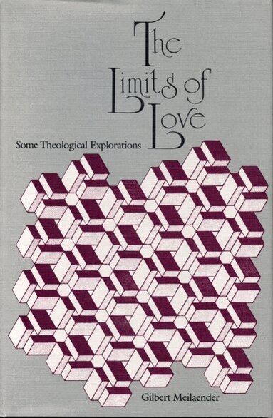 Gilbert Meilaender - Limits of Love, Häftad