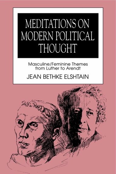 Jean Bethke Elshtain - Meditations on Modern Political Thought, Häftad