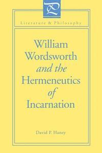 bokomslag William Wordsworth and the Hermeneutics of Incarnation