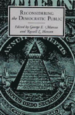 George  E. Marcus, Russell Hanson, George  E. (Williams College) Marcus, George E. Marcus - Reconsidering the Democratic Public, Häftad