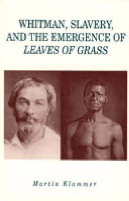 bokomslag Whitman, Slavery, and the Emergence of Leaves of Grass