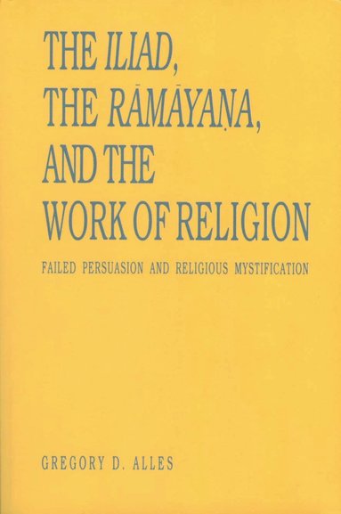 bokomslag Iliad, the R?m?ya?a, and the Work of Religion