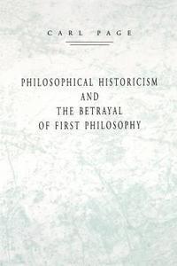 bokomslag Philosophical Historicism and the Betrayal of First Philosophy