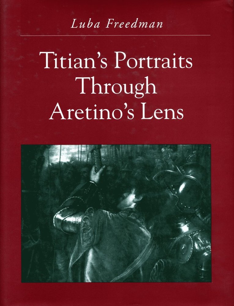 Luba Freedman - Titian's Portraits through Aretino's Lens, Inbunden