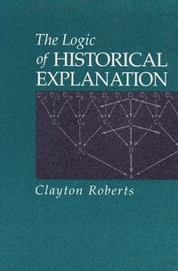 bokomslag The Logic of Historical Explanation