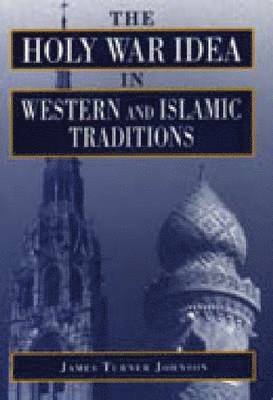 The Holy War Idea in Western and Islamic Traditions 1