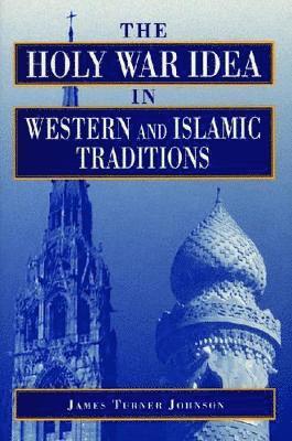 The Holy War Idea in Western and Islamic Traditions 1