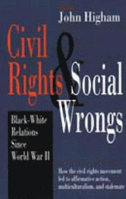 John Higham - Civil Rights and Social Wrongs, Inbunden