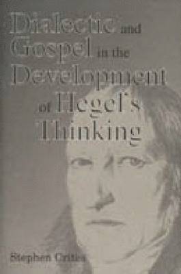 bokomslag Dialectic and Gospel in the Development of Hegel's Thinking