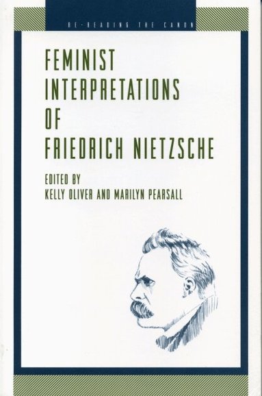 Kelly Oliver, Marilyn Pearsall - Feminist Interpretations of Friedrich Nietzsche, Häftad